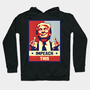 Pro President Donald Trump Supporter S Impeach This Hoodie